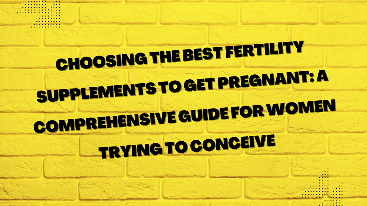 Choosing the best fertility supplements to get pregnant Purely Fertility
